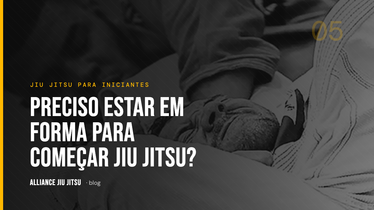 Preciso estar em forma para começar jiu jitsu?